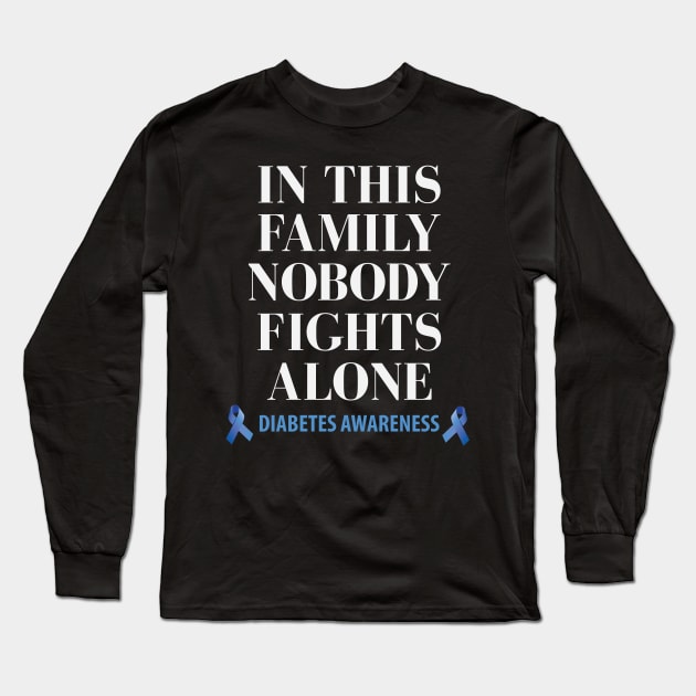 In This Family Nobody Fights Alone Diabetes Awareness Long Sleeve T-Shirt by Chelseaforluke